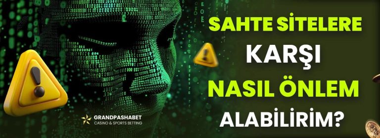 Sahte Sitelere Karşı Nasıl Önlem Alabilirim? - Grandpashabet