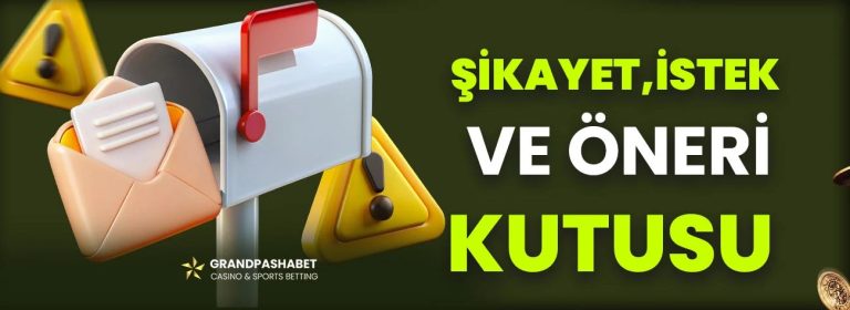 Şikayet , İstek Ve Öneri - Grandpashabet