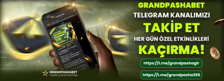 Grandpashabet Telegram Kanalımızı Takip Et Ve Her Gün Özel Etkinlikleri Kaçırma! - Grandpashabet