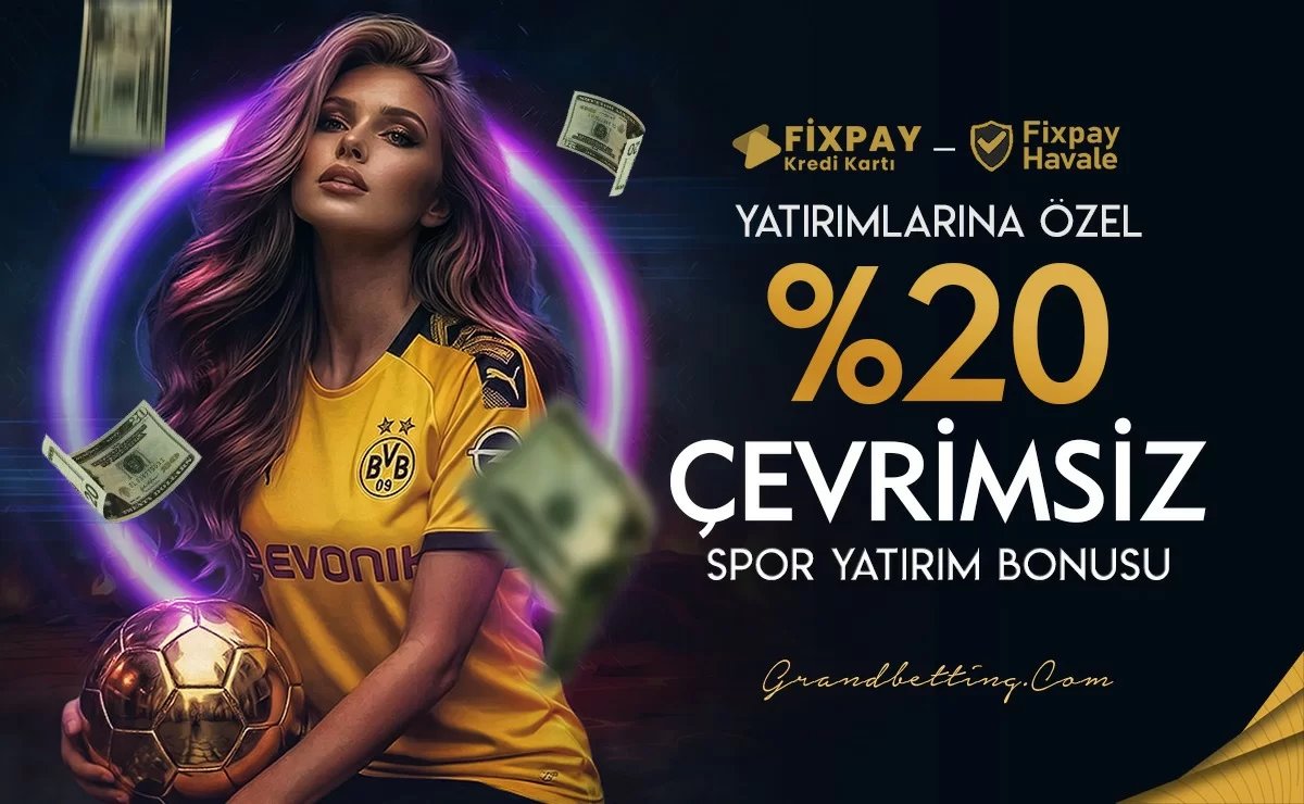 Fixpay Havale Ve Fixpay Kredi Kartı Yatırımlarına %20 Çevrimsiz Spor Yatırım Bonusu - Grandbetting