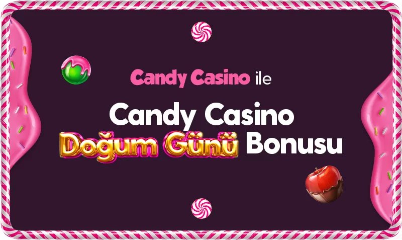 Candycasino Doğum Günü Bonusu - Candycasino