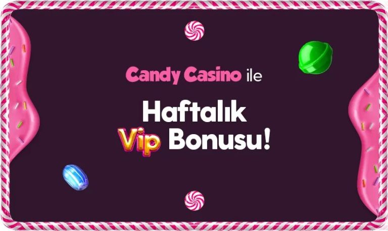 Candycasino Haftalık Vip Bonusu - Candycasino
