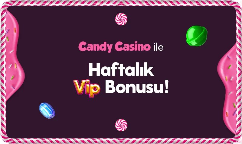 Candycasino Haftalık Vip Bonusu - Candycasino