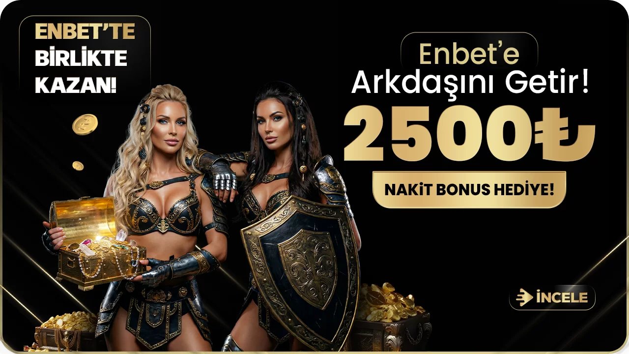 Arkadaşını Getir 2500₺ Nakit Bonusu Hediye - Enbet