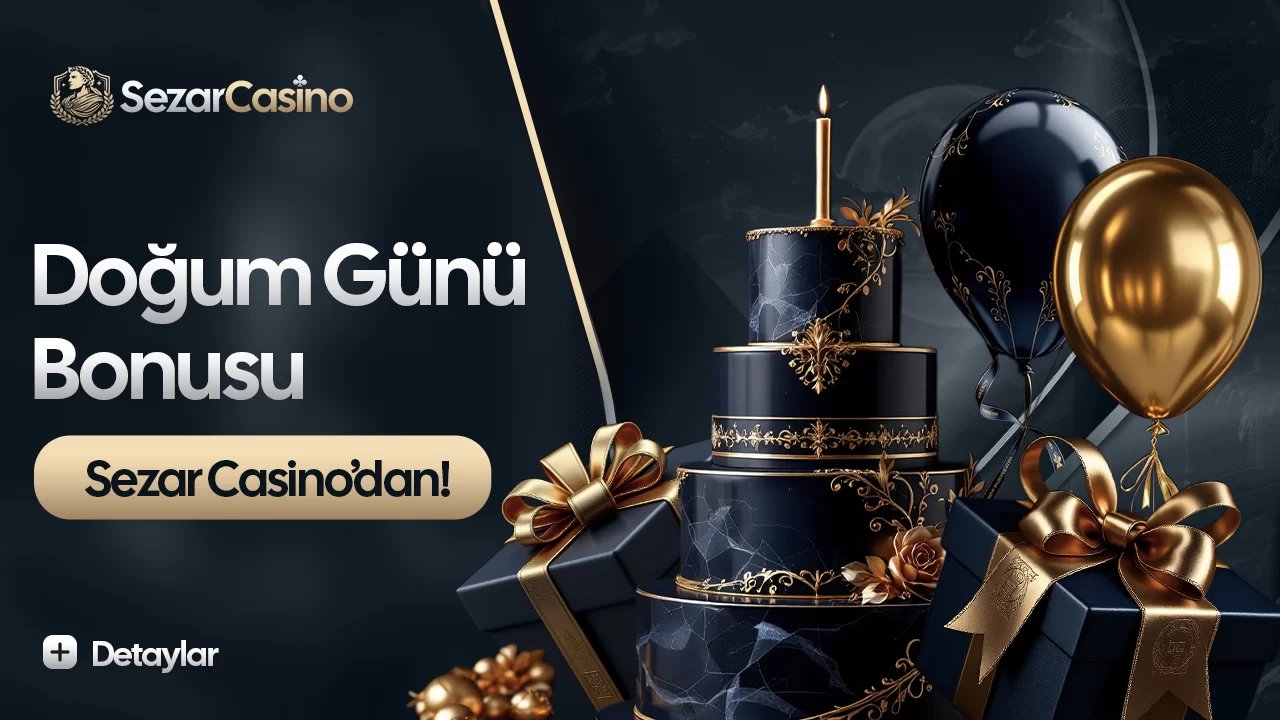 Doğum Günü Bonusu - Sezarcasino