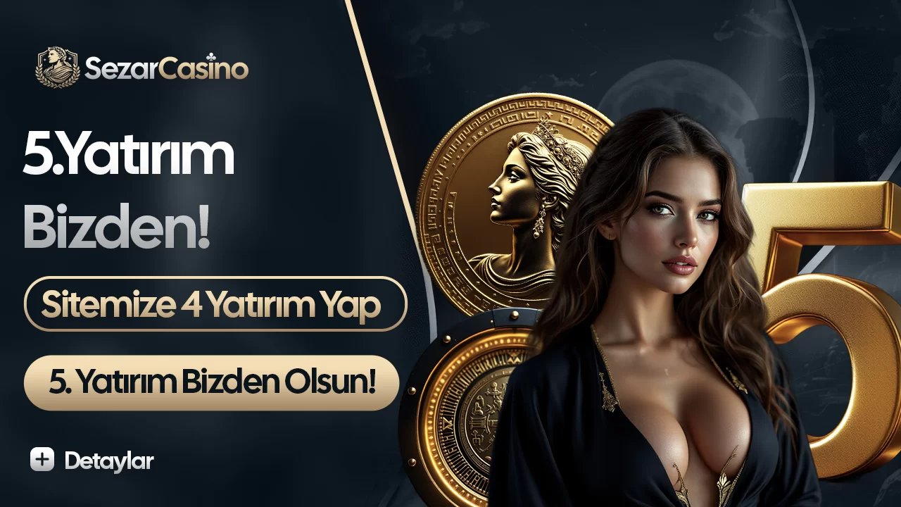 5. Yatırım Bizden Bonusu - Sezarcasino