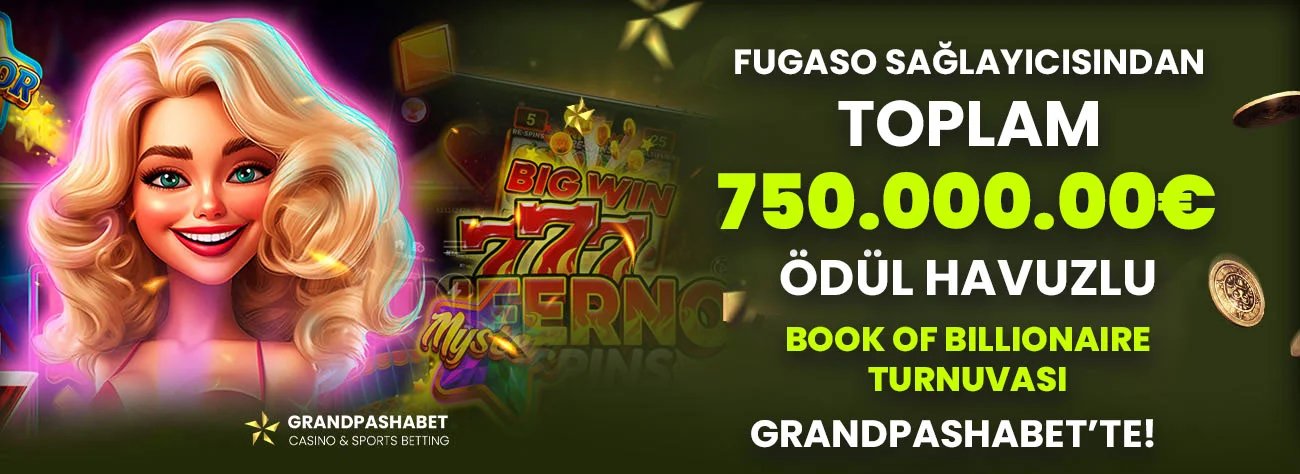 Fugaso Sağlayıcısından Haftalık 250.000€ Toplam 750.000€ Ödül Havuzlu Book Of Billionaire Turnuvası! - Grandpashabet