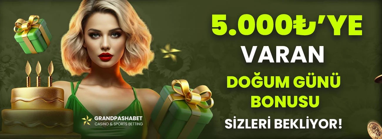 Grandpashabet'te 5.000₺'ye Varan Doğum Günü Bonusu! - Grandpashabet