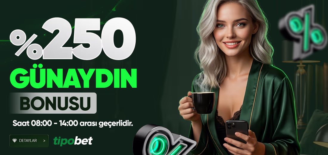 %250 Günaydın Bonusu - Tipobet