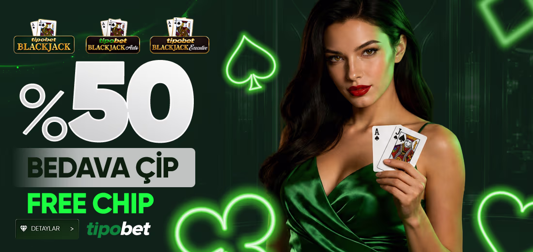 Tipobet Blackjack Masalarına Özel %50 Bedava Çip - Tipobet