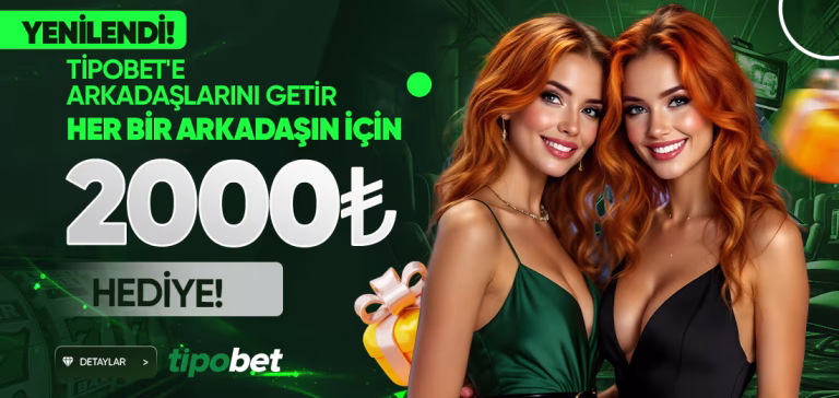Arkadaşını Davet Et 2000 Tl Nakit Hediye Al ! - Tipobet